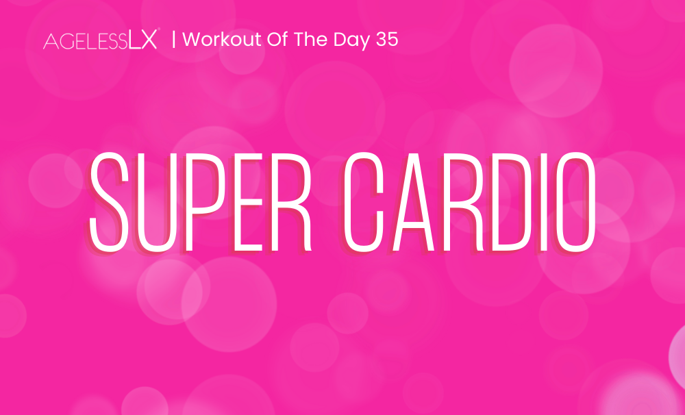 DAY 35 – SUPER CARDIO