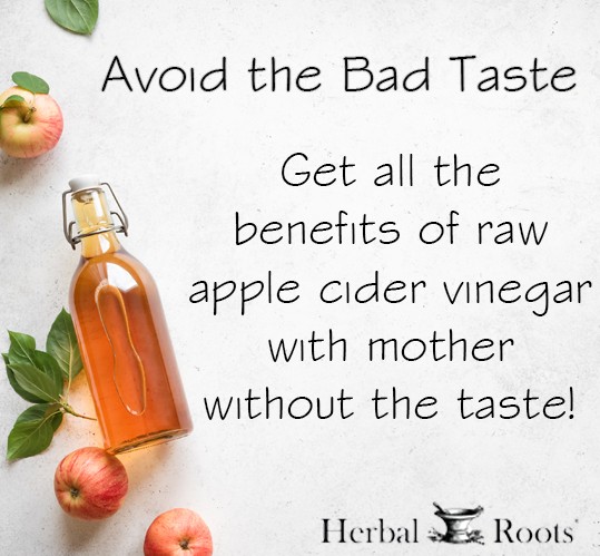 white background image with three apples and a clear bottle of apple cider vinegar on the right of the image. On the left of the image the text ssays Avoid the bad taste. Get all the benefits of raw apple cider vinegar with mother without the taste! The herbal roots logo is in the bottom right of the image.