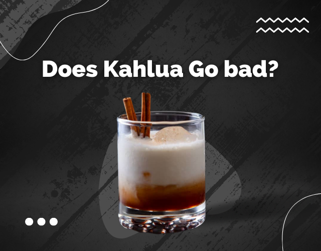 Does Kahlua Go Bad: Shelf Life and Storage Tips