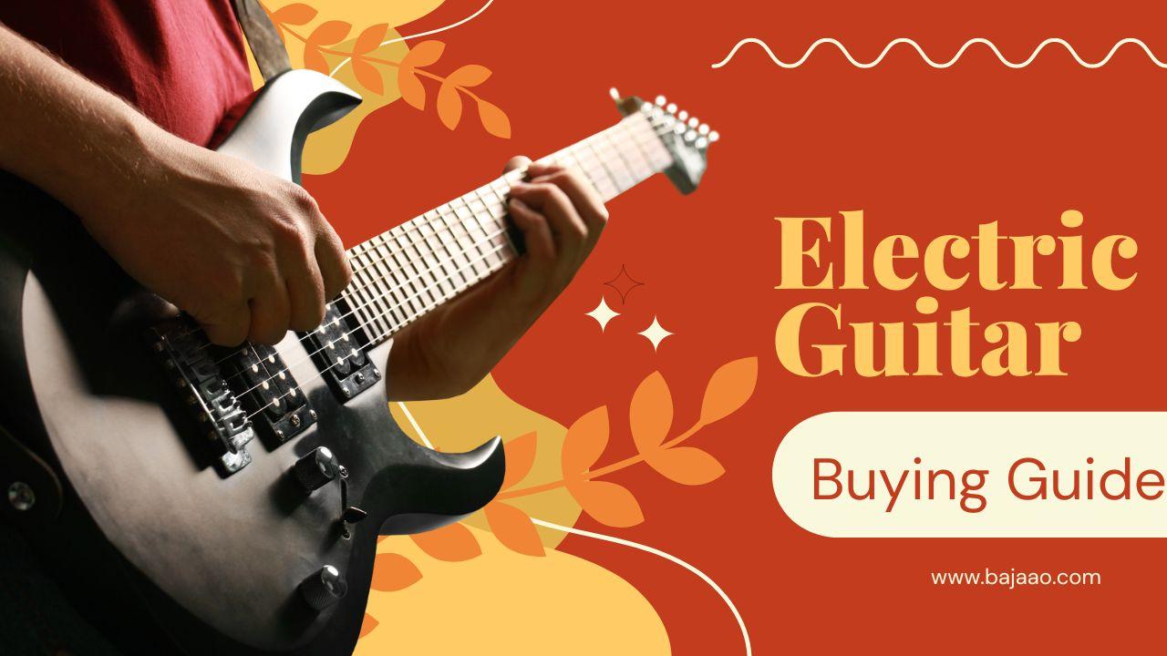 Electric Guitar Buying Guide How to Choose the Perfect One