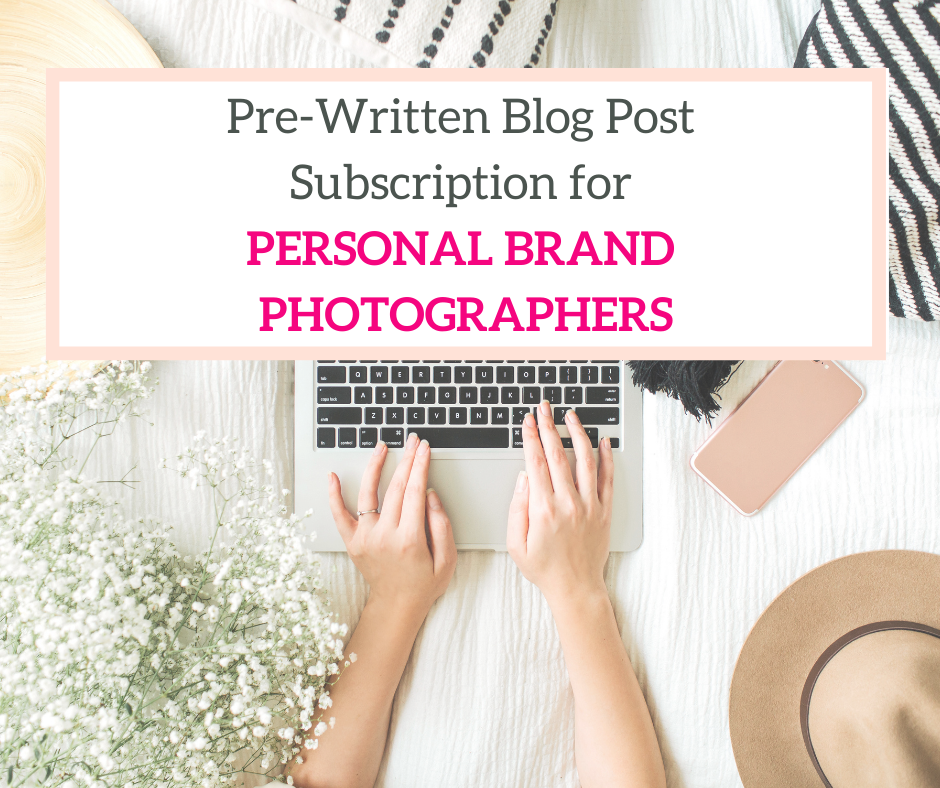 pre-written blog posts for personal brand photographers
