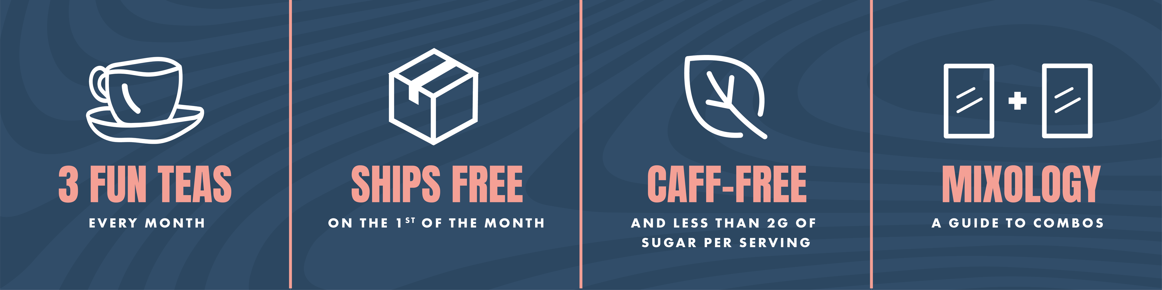 3 New Teas Every Month, Ships Free, Caff-Free and Less Than 2g Sugar Per Serving, Mixology