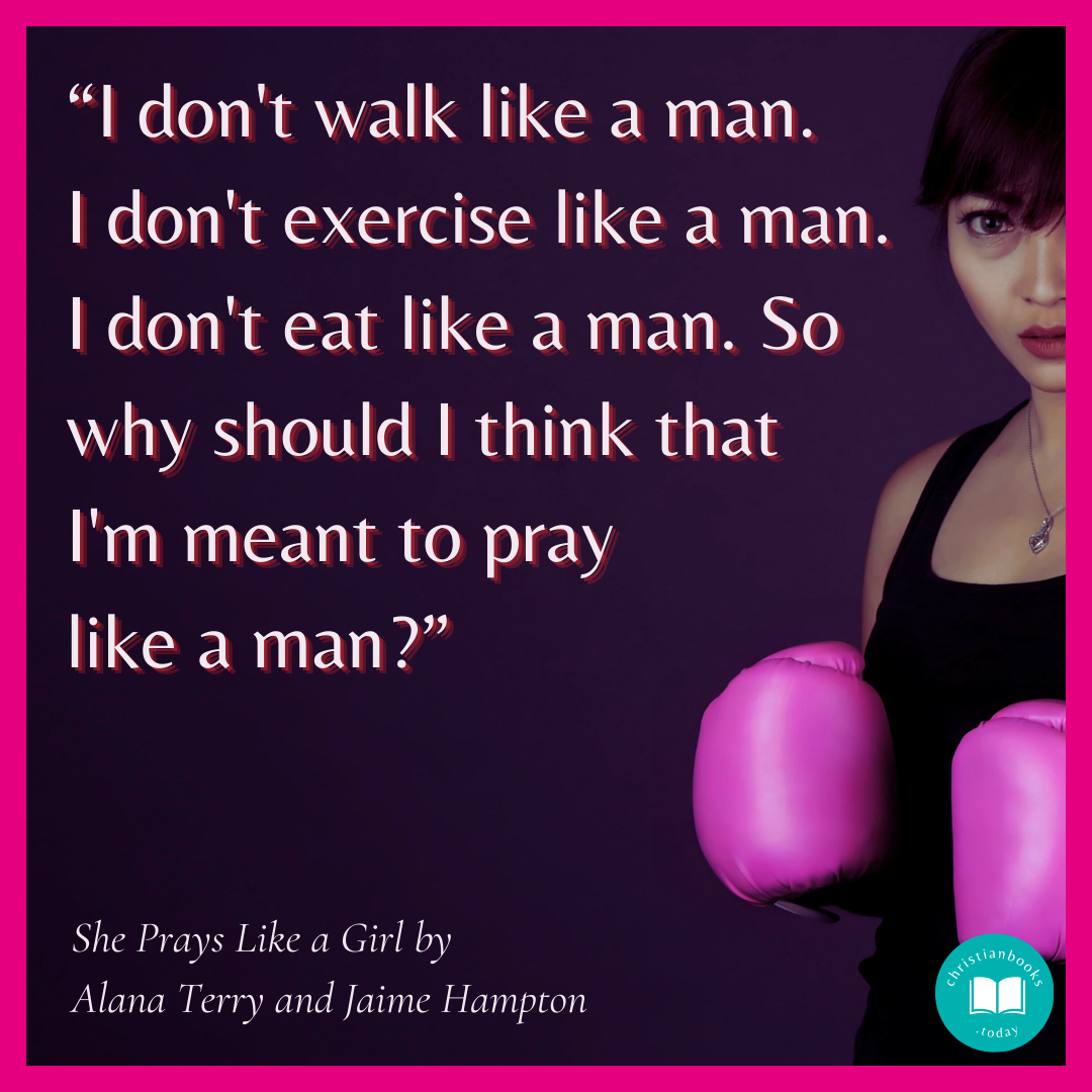 "I don't walk like a man. I don't exercise like a man. I don't eat like a man. So why should I think that I'm meant to pray like a man?"