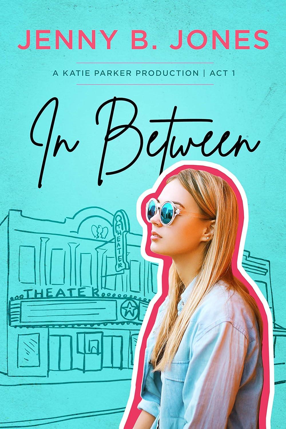 In Between: A Katie Parker Production by Jenny B. Jones