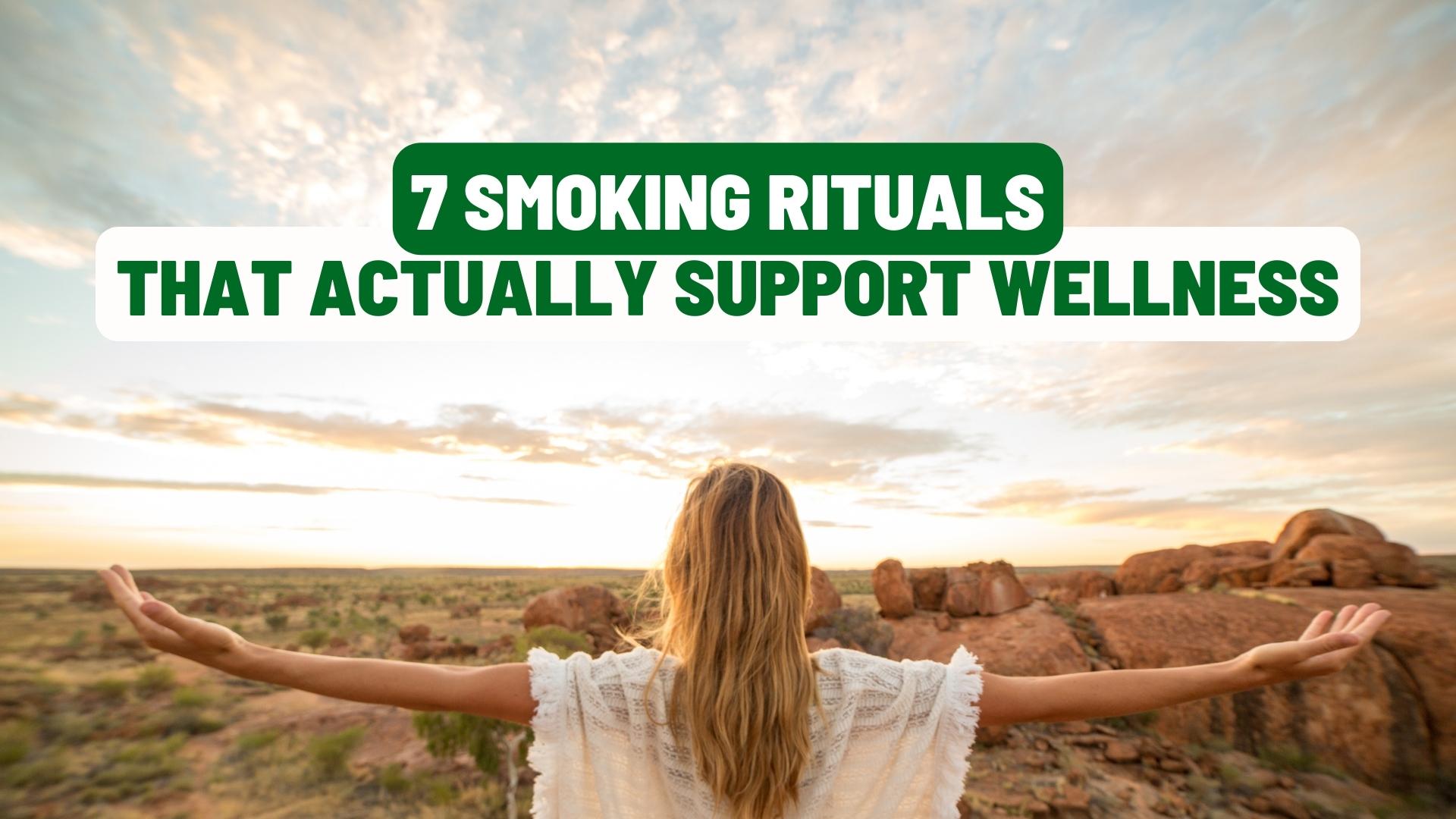 7 Smoking Rituals That Actually Support Wellness