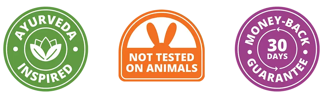 Ayurveda Inspired | Not Tested on Animals | 30 Day Money-Back Guarantee