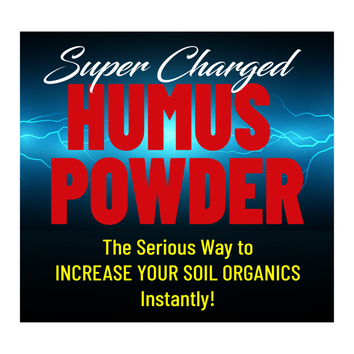 Super Charged Humus Powder Logo The Serious Way to Increase Your Soil Organics