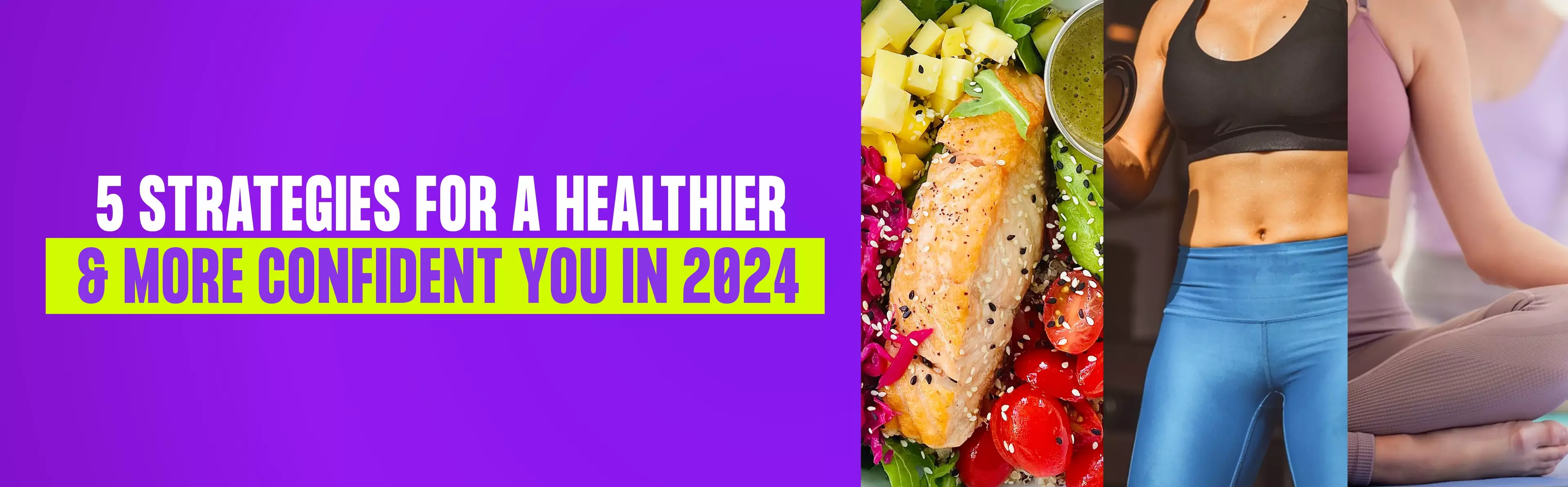 5 Strategies for a Healthier and More Confident You in 2024