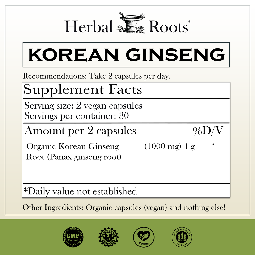 Herbal Roots Organic Korean Ginseng supplement facts label with serving size as 2 vegan capsules, 30 servings per container. Amount per 2 capsules is 1000 mg of organic Korean ginseng. Other ingredients: Organic capsules (vegan) and nothing else! There are GMP certified, family owned business, vegan and tree free paper badges.