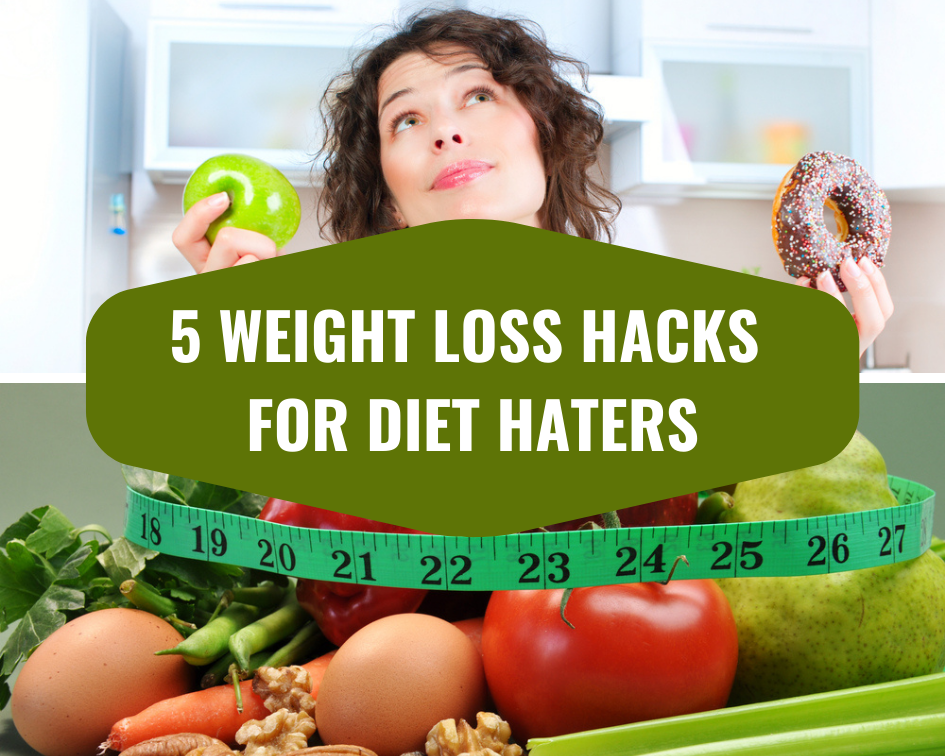 5 Weight Loss Hacks for Diet Haters - Sports Wholesale Supply