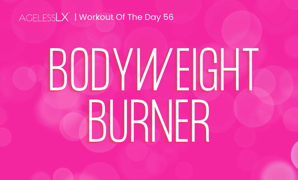 DAY 56 – BODYWEIGHT BURNER