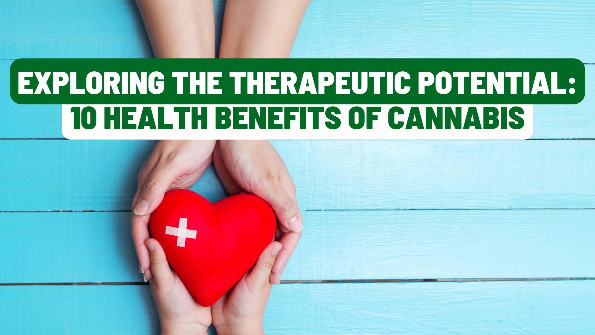 Das therapeutische Potenzial erkunden: 10 gesundheitliche Vorteile von Cannabis