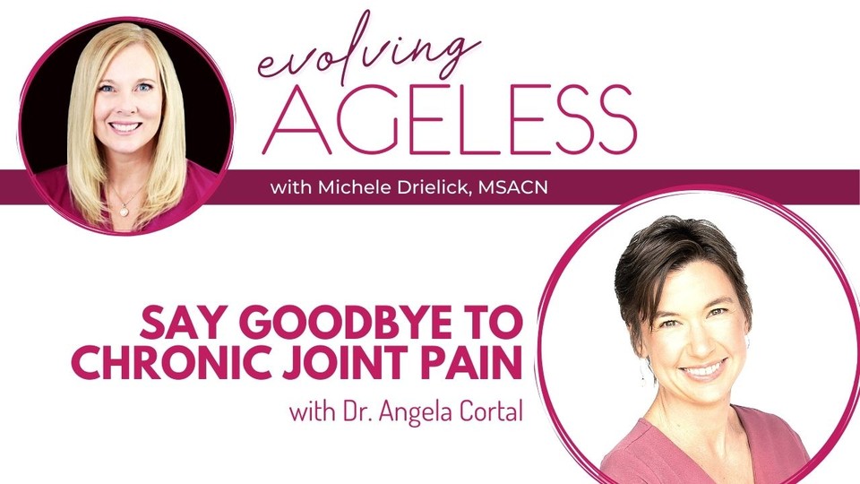 Say Goodbye to Chronic Joint Pain with Dr. Angela Cortal