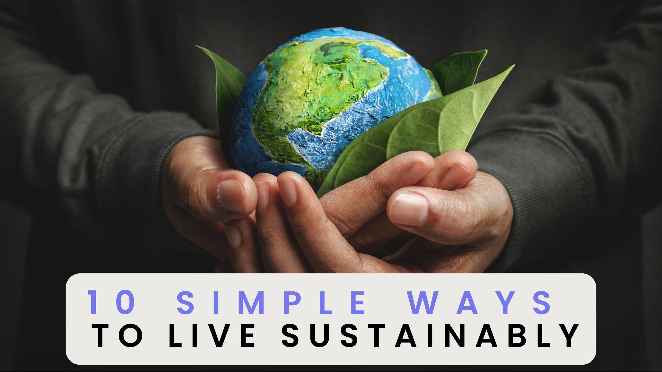 10 Simple Ways to Live More Sustainably