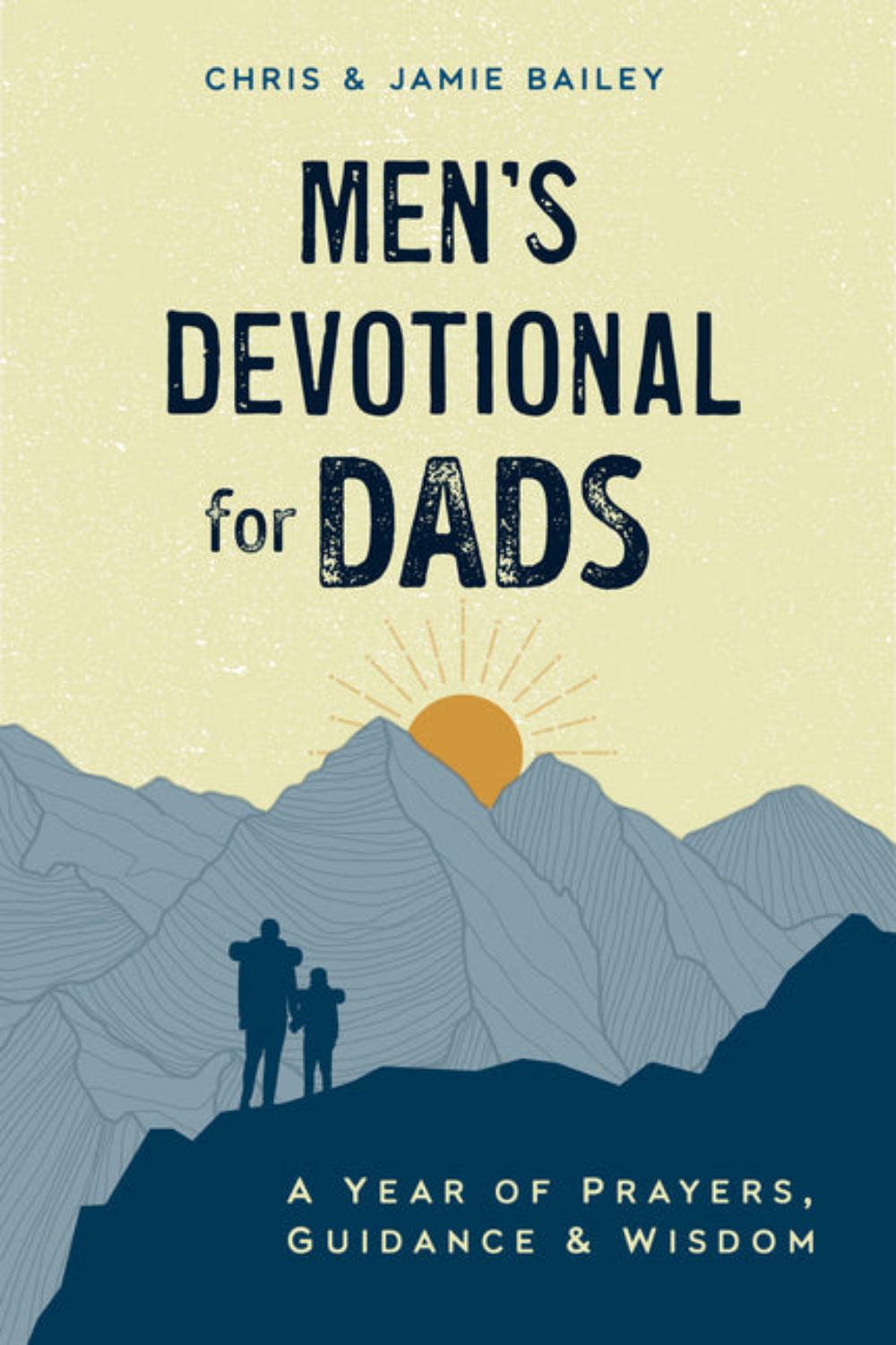 Men's Devotional for Dads: A Year of Prayers, Guidance, and Wisdom Chris Bailey, Jamie Bailey
