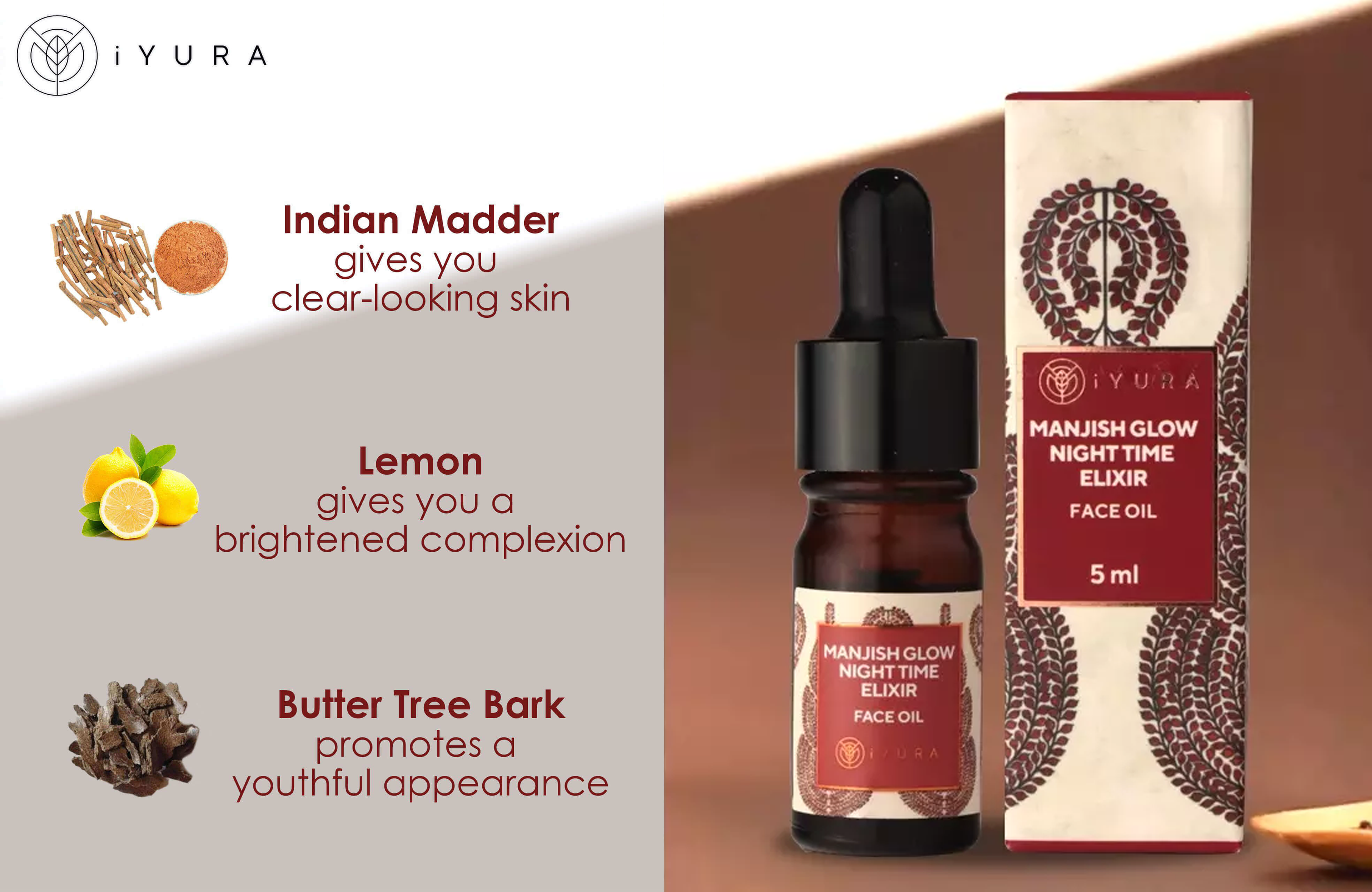 3 Key Ingredients: Indian Madder - gives you clear-looking skin; Lemon - gives you a brightened complexion & Butter Tree Bark - promotes a youthful appearance shown with a bottle of iYURA Manjish Glow Elixir