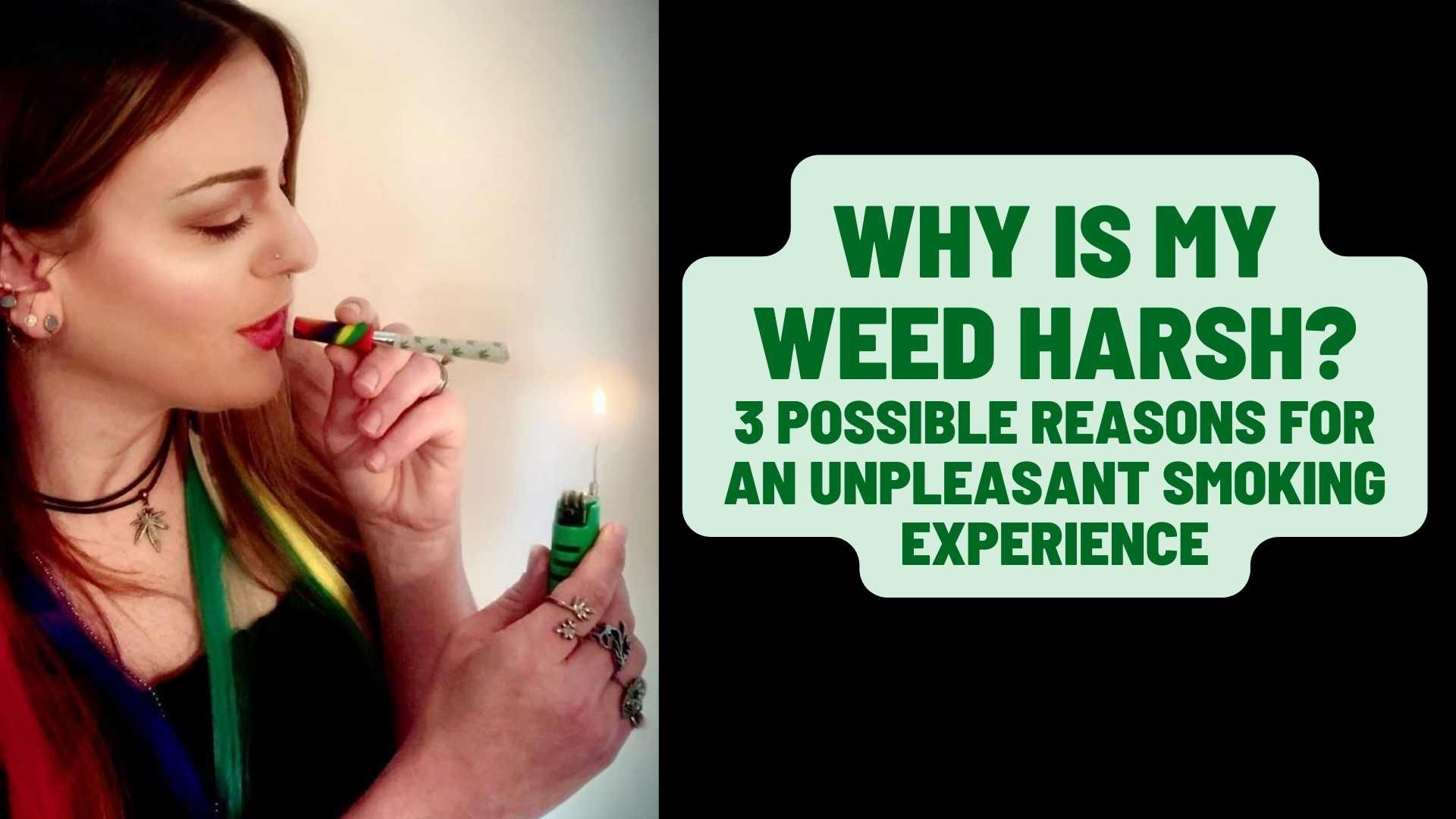 Why Is My Weed Harsh? 3 Possible Reasons for an Unpleasant Smoking Experience
