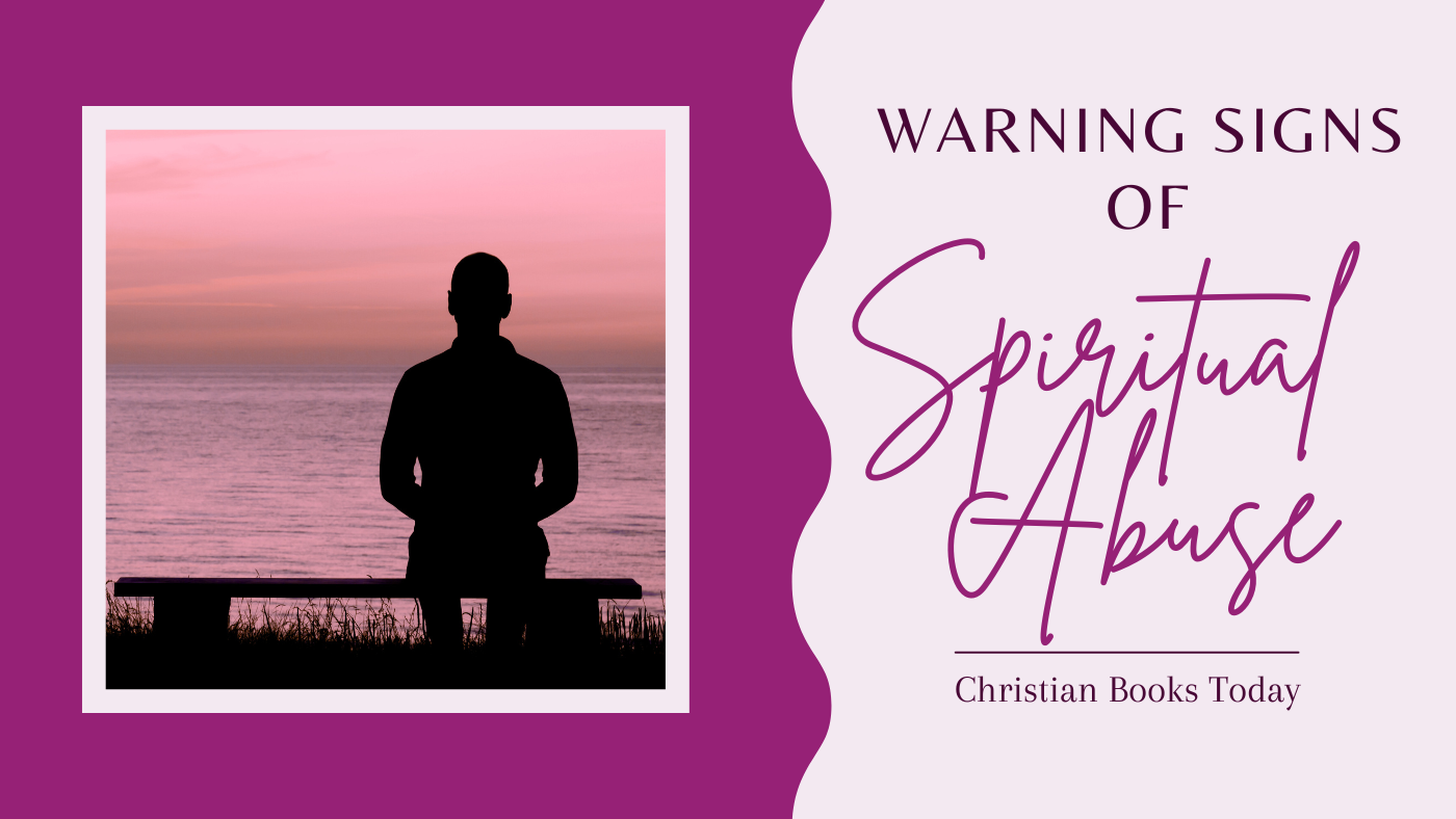 Warning signs of spiritual abuse - Christian Books Today