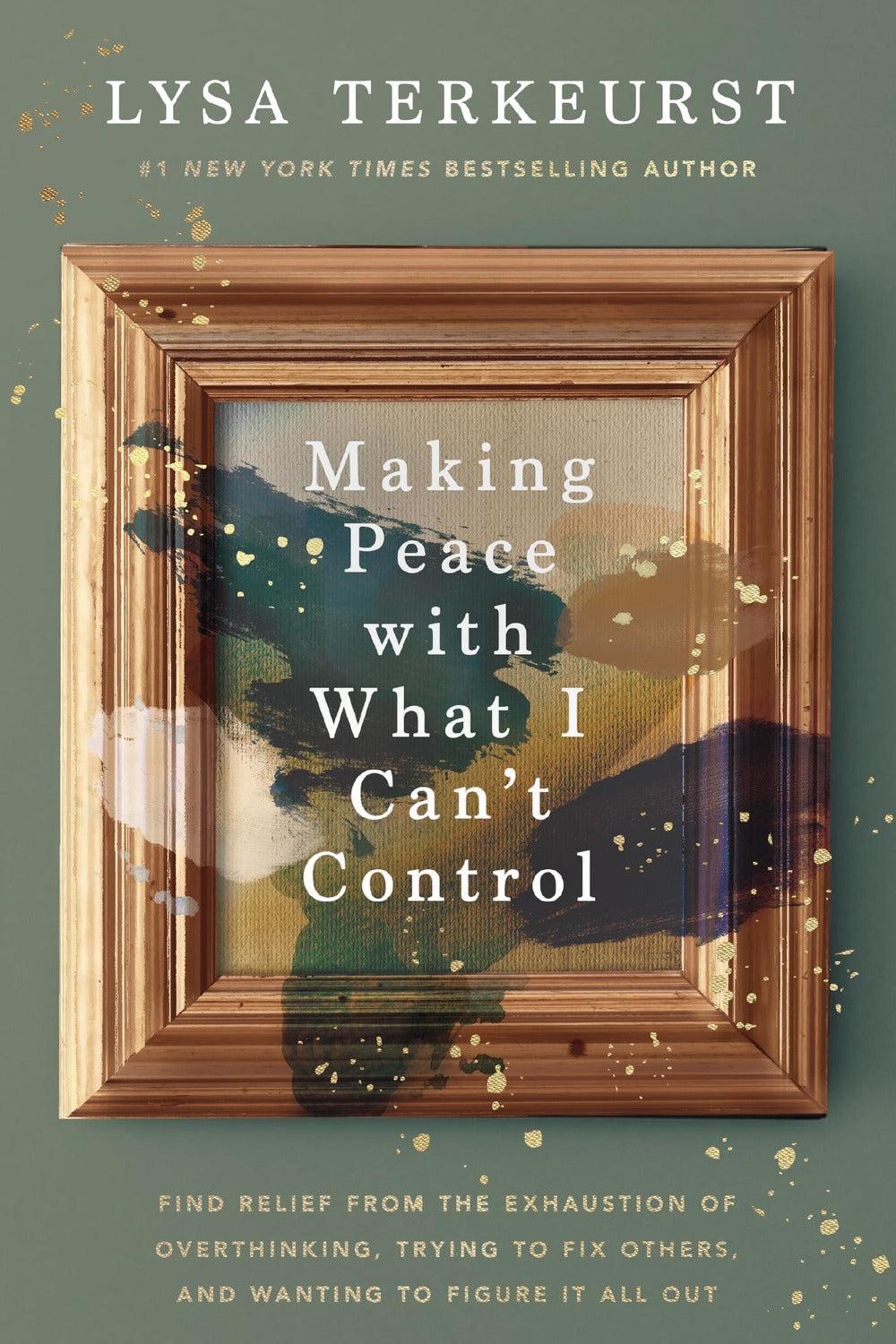 Making Peace with What I Can’t Control by Lysa TerKeurst