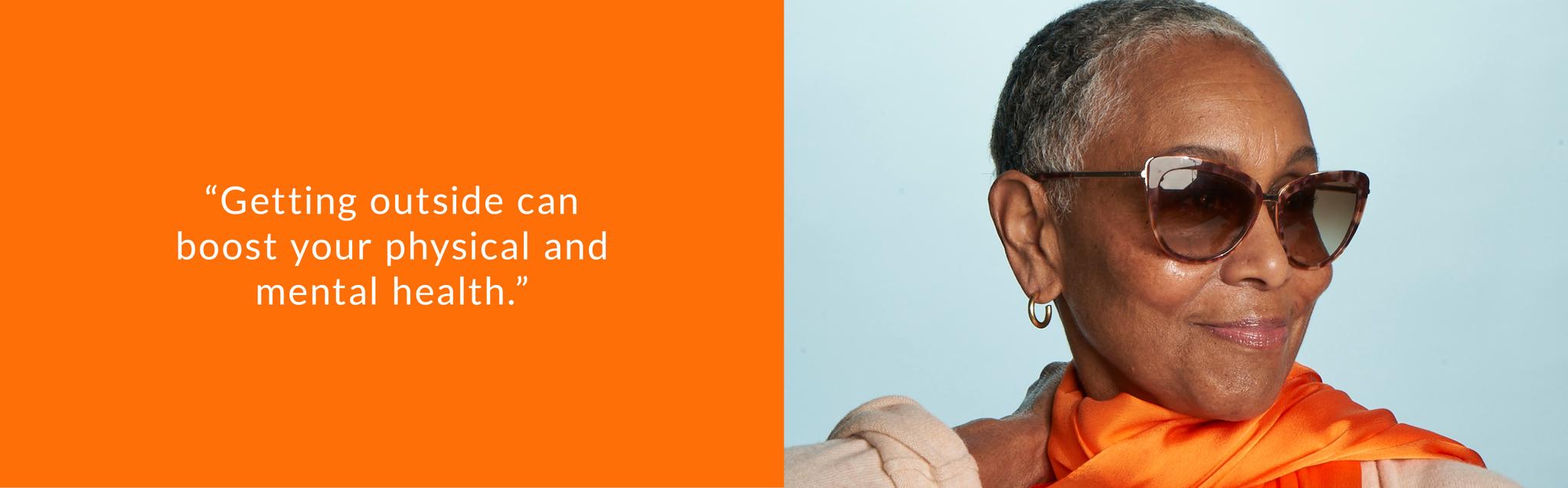 getting outside can boost your physical and mental health.