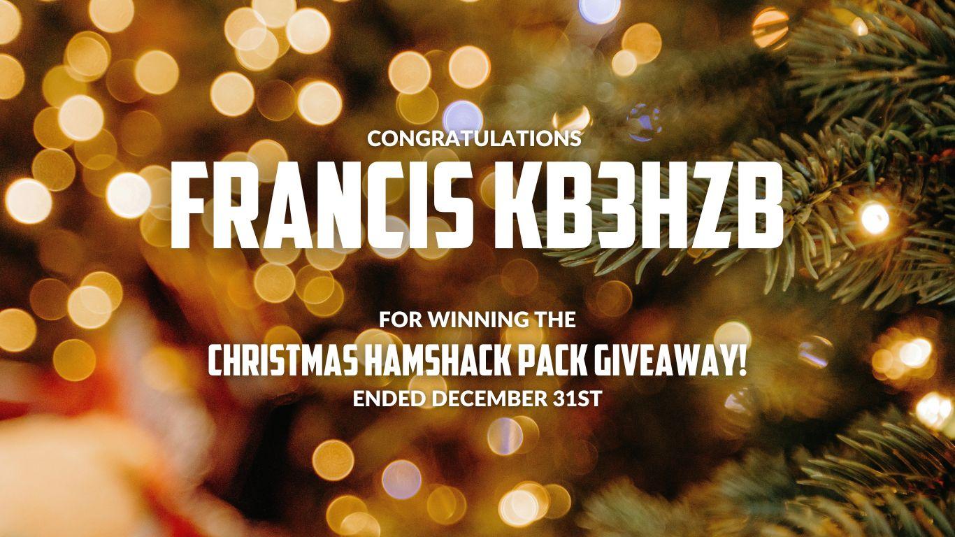 Congratulations FRANCIS KB3HZB for winning the Christmas Hamshack Pack Giveaway