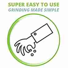 Super easy to use. Grinding made simple.