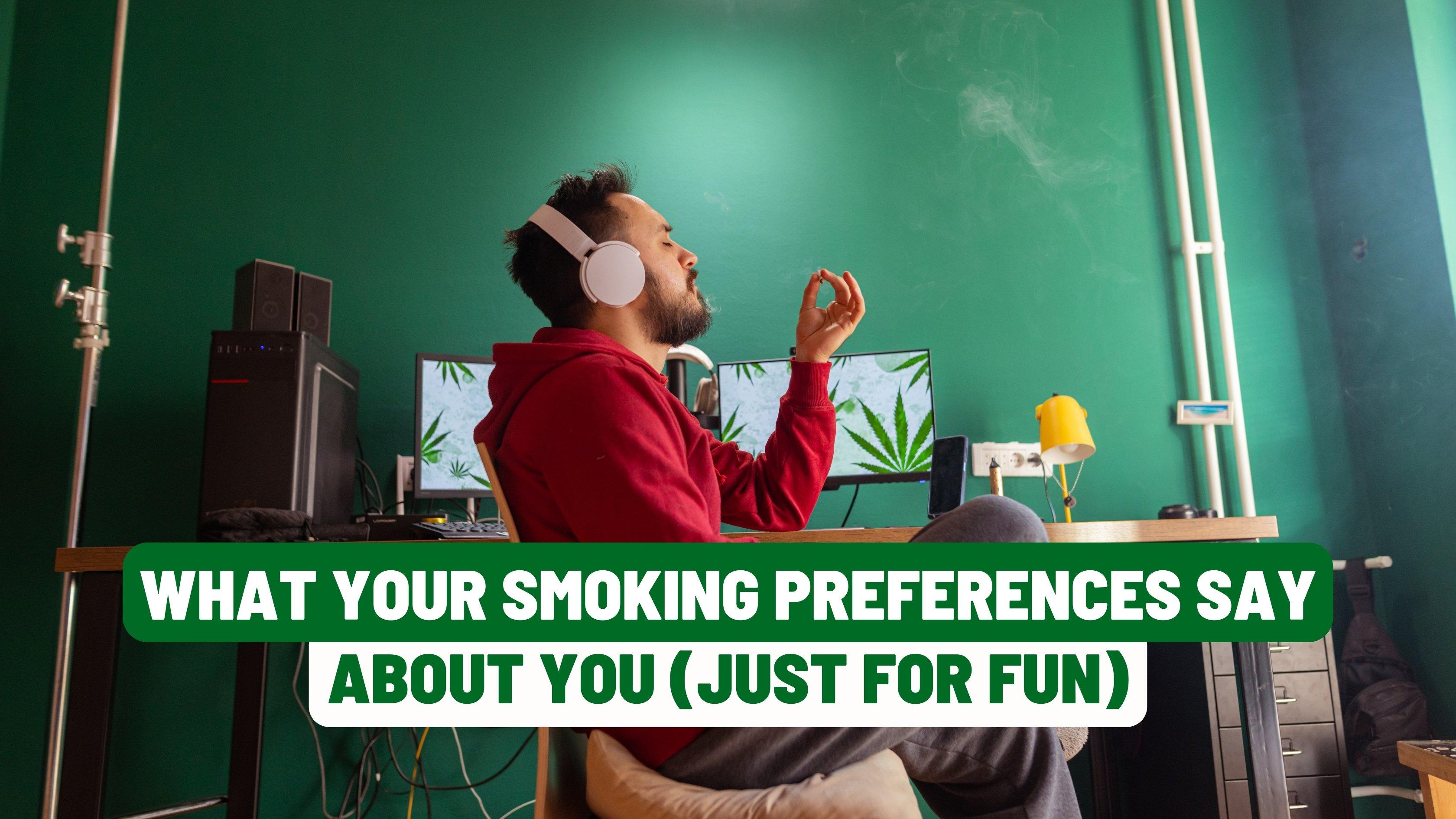 What Your Smoking Preferences Say About You (Just for Fun)