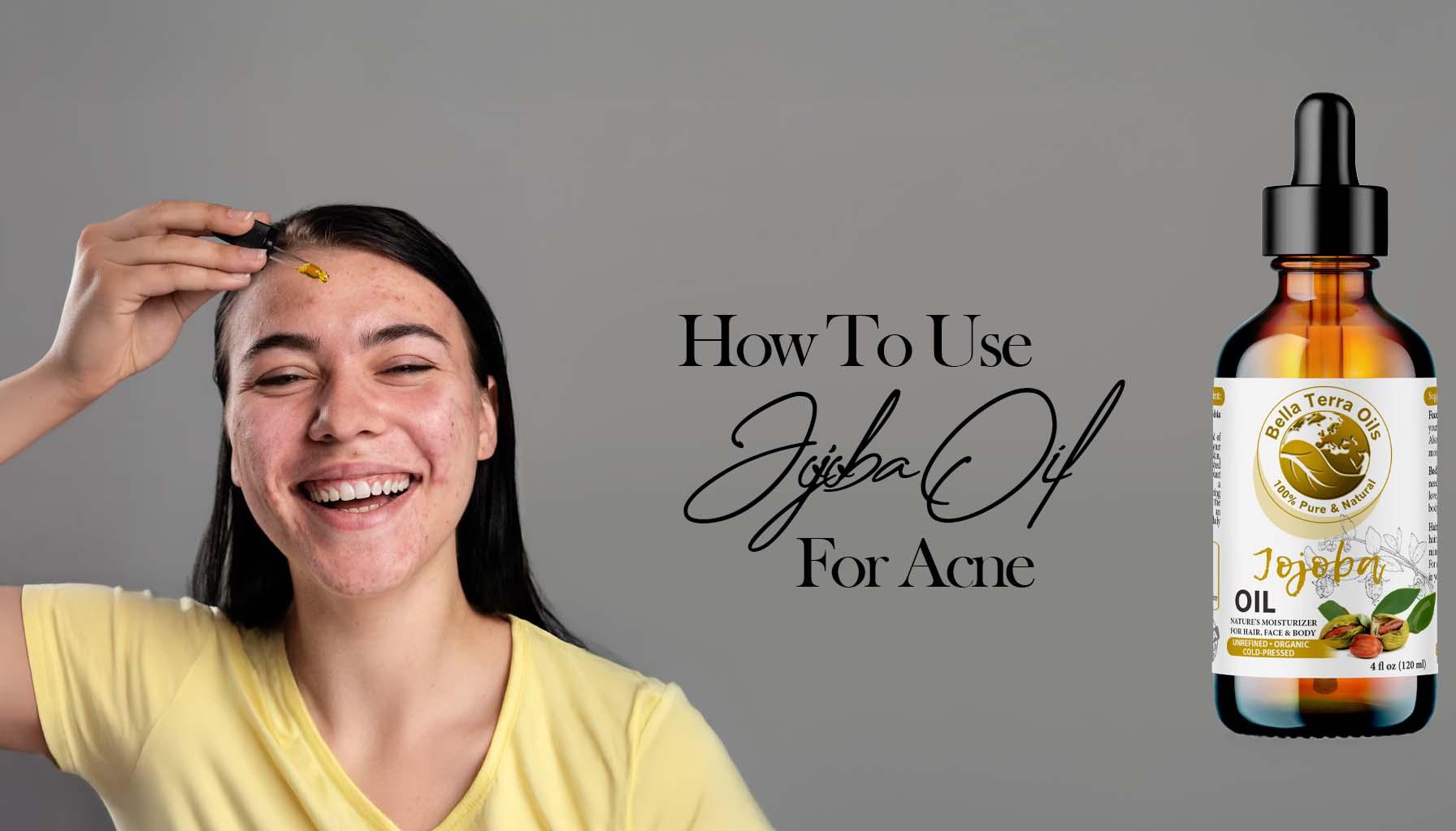 How to Use Jojoba Oil for Acne