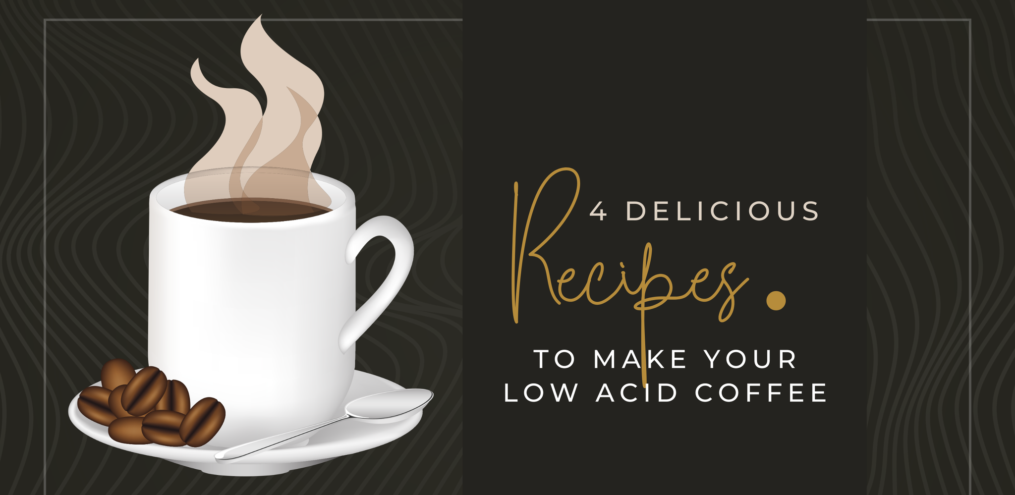 4 Delicious Recipes to Make Low Acid Coffee Lifeboost Coffee