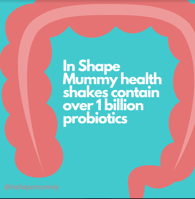 In Shape Mummy Health Shakes contain 1 billion probiotics
