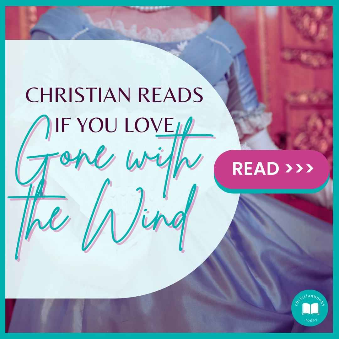 Christian Reads if you Love Gone with the Wind