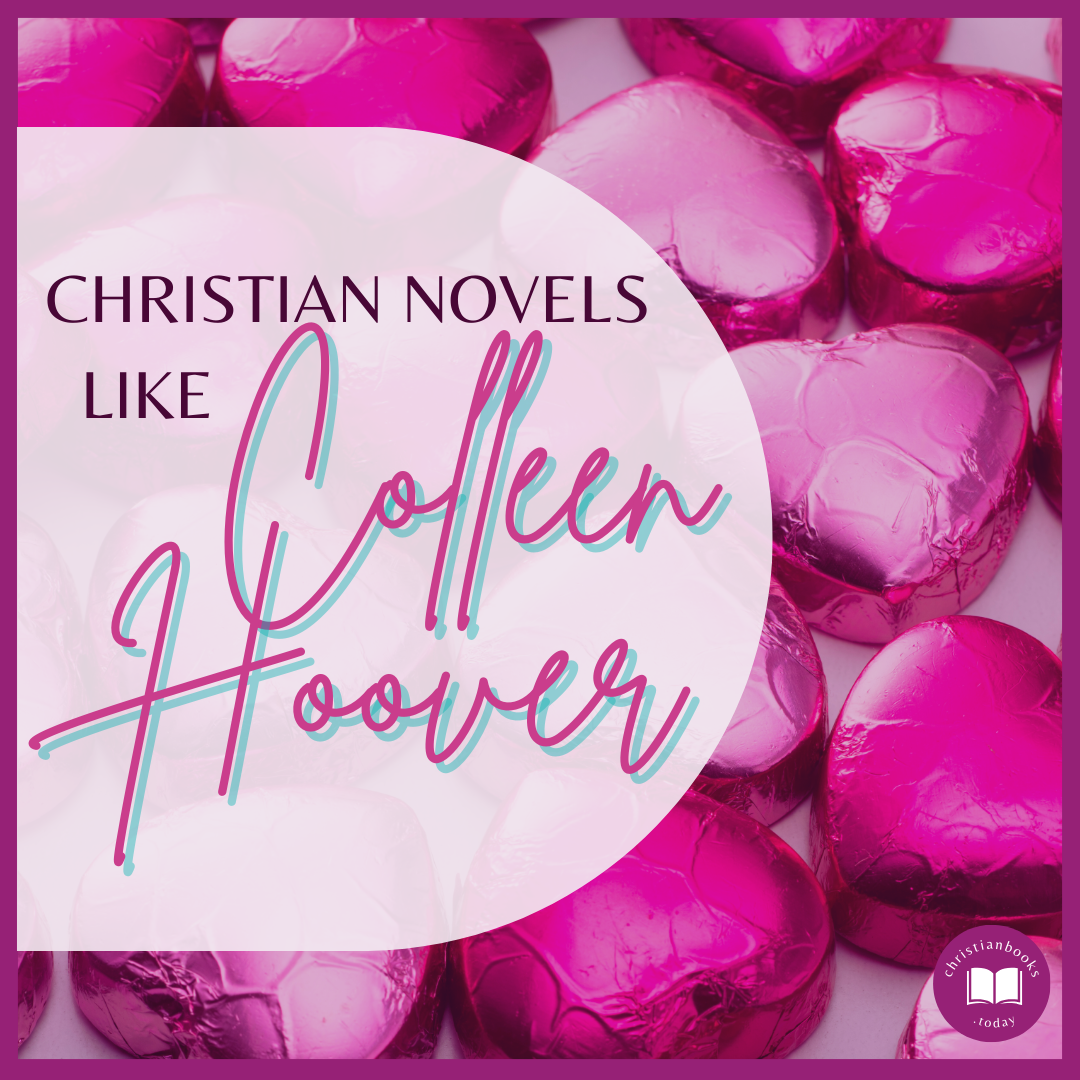 Christian Novels Like Colleen Hoover