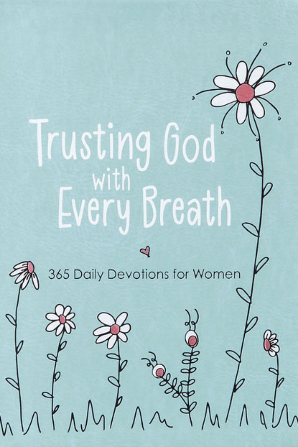 Cover of Trusting God With Every Breath: 365 Daily Devotions for Women by Amy Mecham