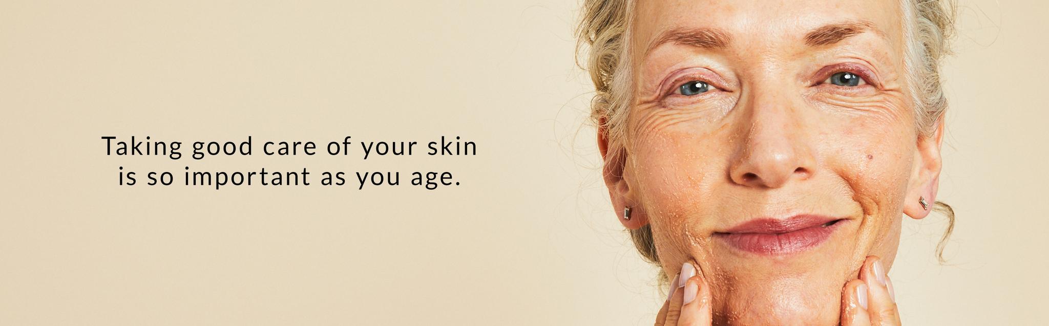 Taking good care of your skin is so important as you age.