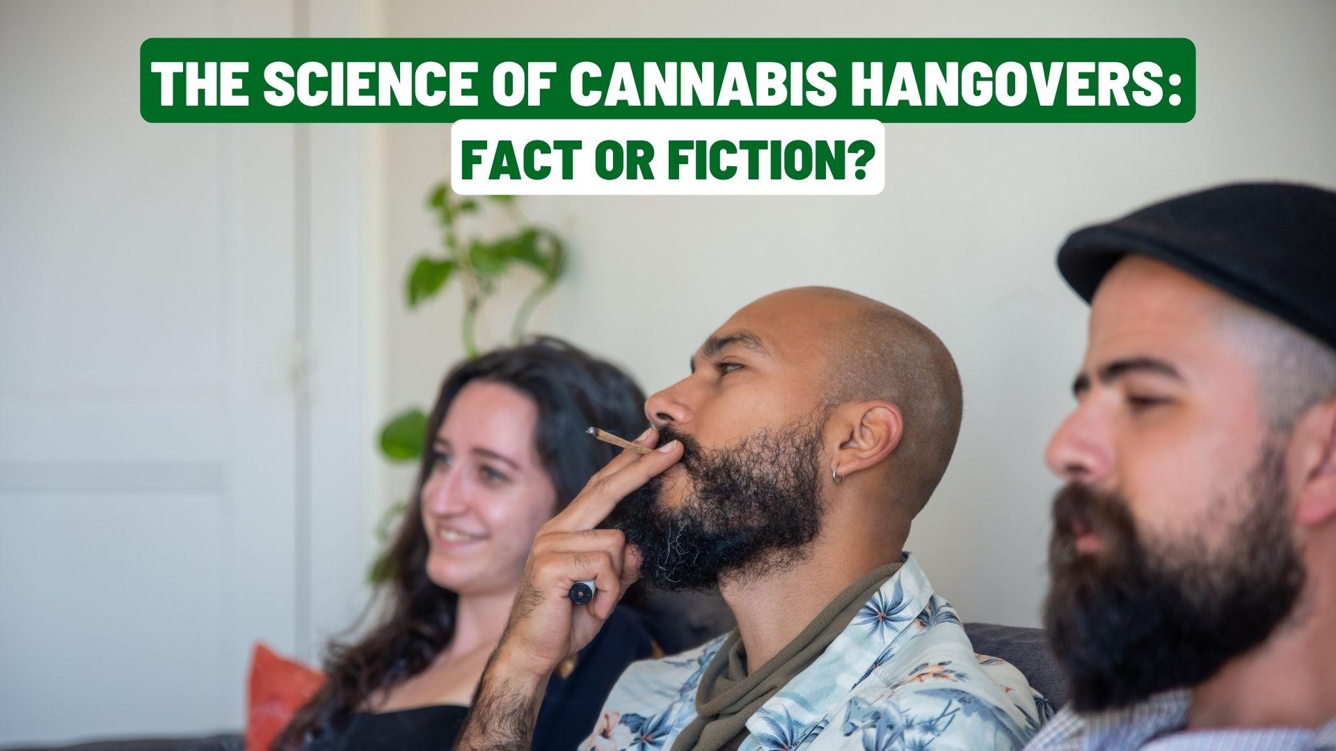 The Science Of Cannabis Hangovers: Fact Or Fiction?