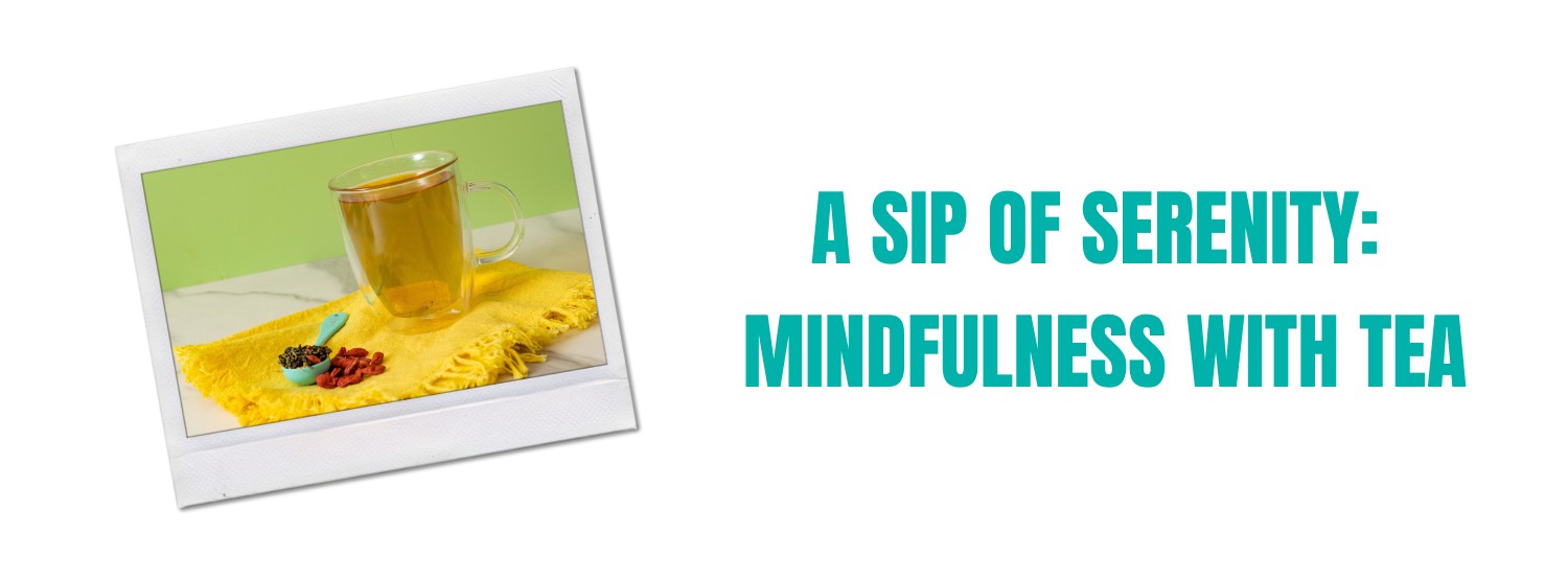 A Sip of Serenity: Mindfulness with Tea