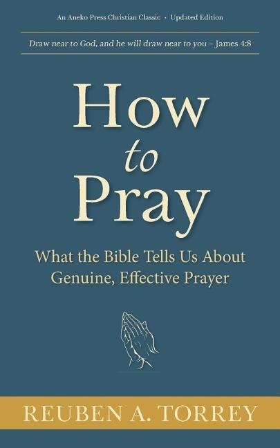 How to Pray by R. A. Torrey