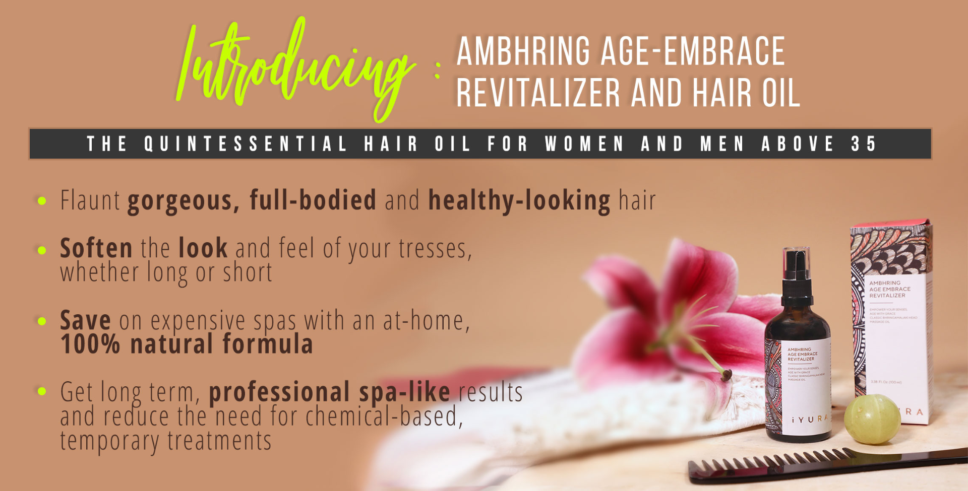 Ayurveda's quintessential hair oil for men and women above 35 - Ambhring gives you gorgeous, full-bodied & healthy-looking hair. Save on expensive spas with this treatment that's better than all luxury spas put together