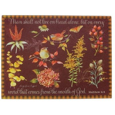 brown cutting board: Man shall not live on bread alone, but on every word that comes from the mouth of God. Matthew 4:4