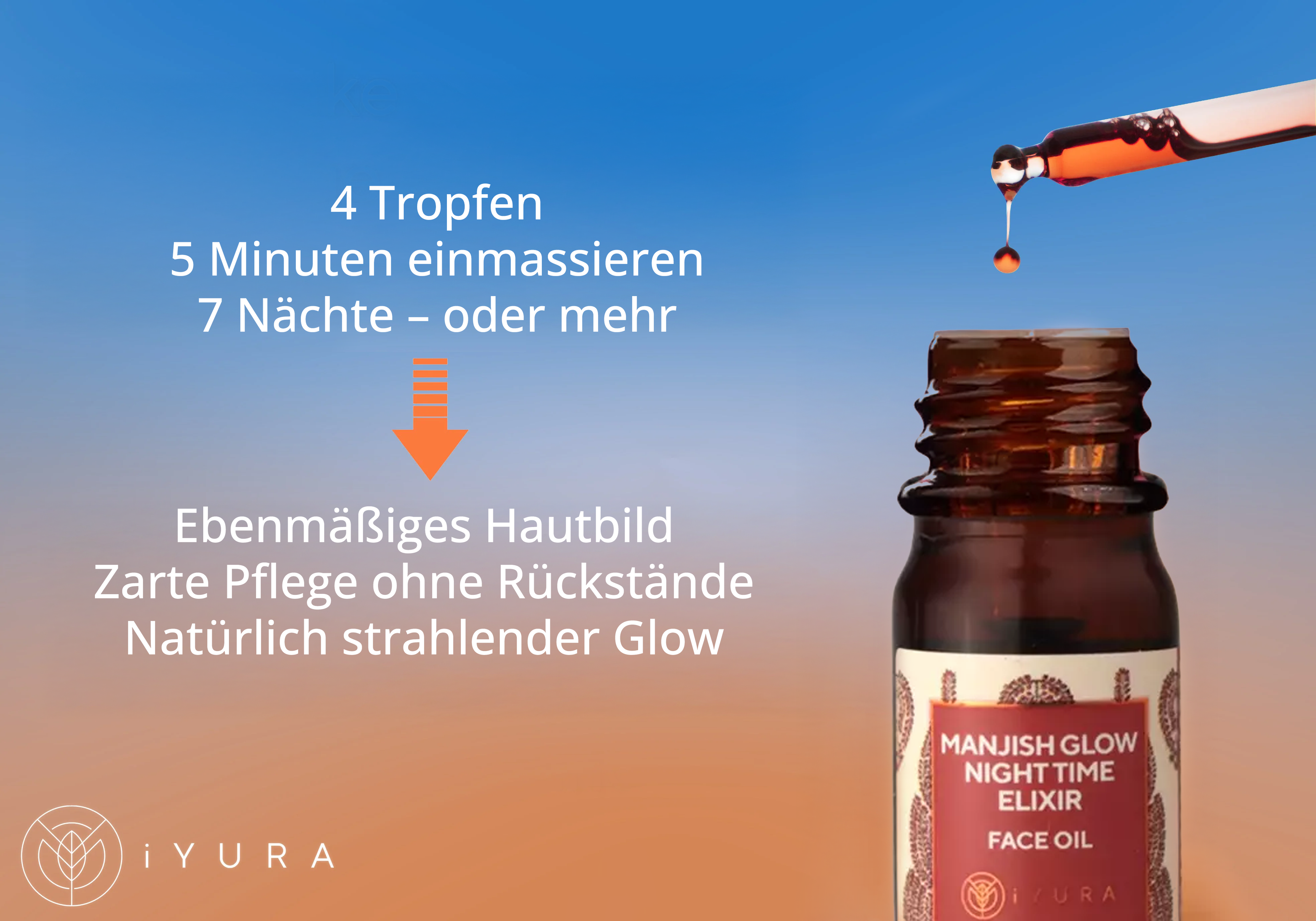 Fresh Drops of iYURA Manjish Glow Elixir with text: Take 4 drops, Massage for 5 minutes, For 7 nights to get Even-toned, spotless looking skin. Non-sticky softness & Gold-like luminosity.