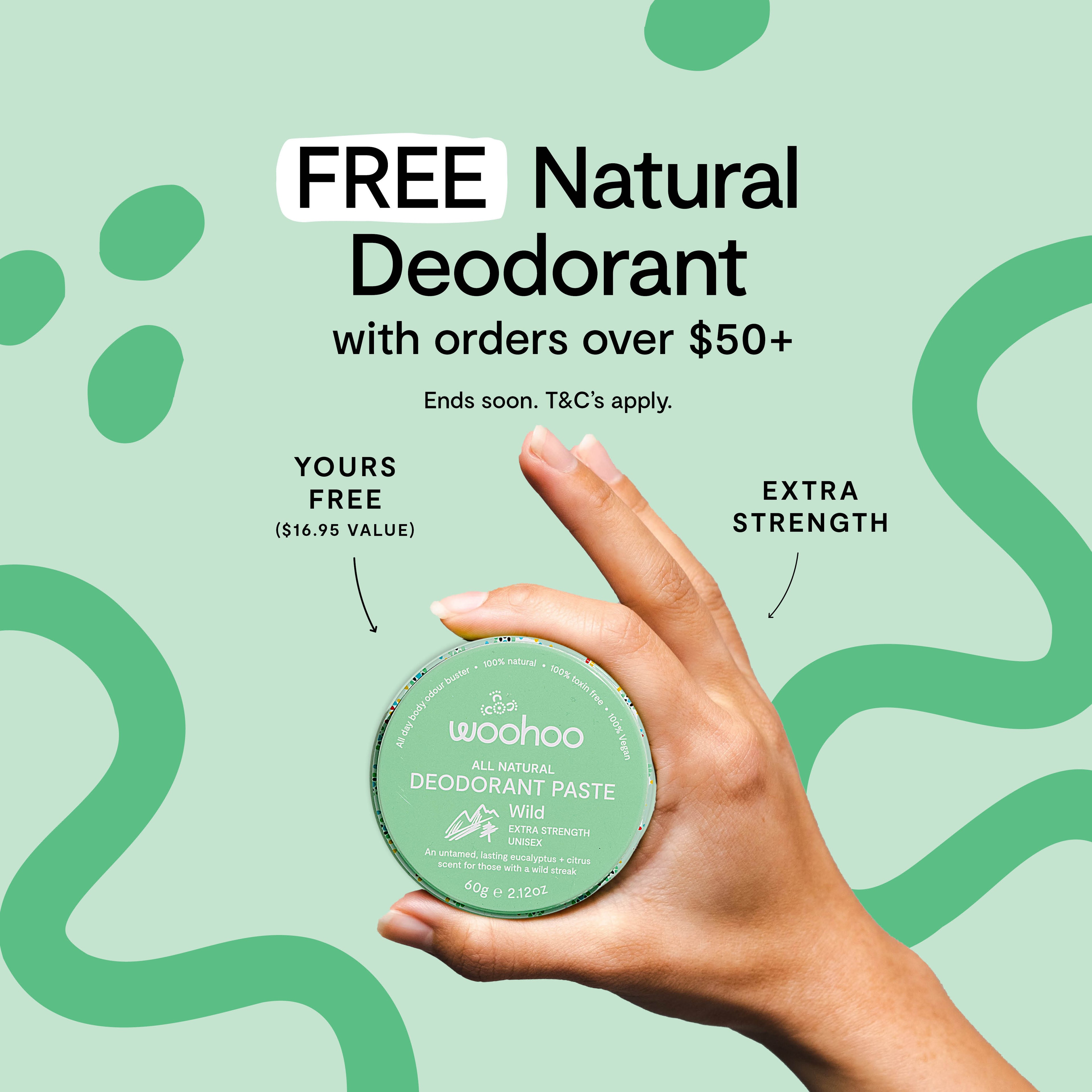 Free Woohoo Natural Deodorant Paste with orders over 50