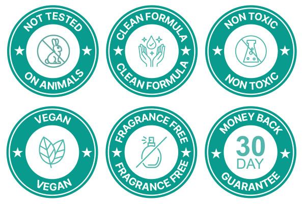 cruelty free | includes clinically tested ingredients | non toxic | vegan | fragrance free | 30 days money back guarantee badges 2