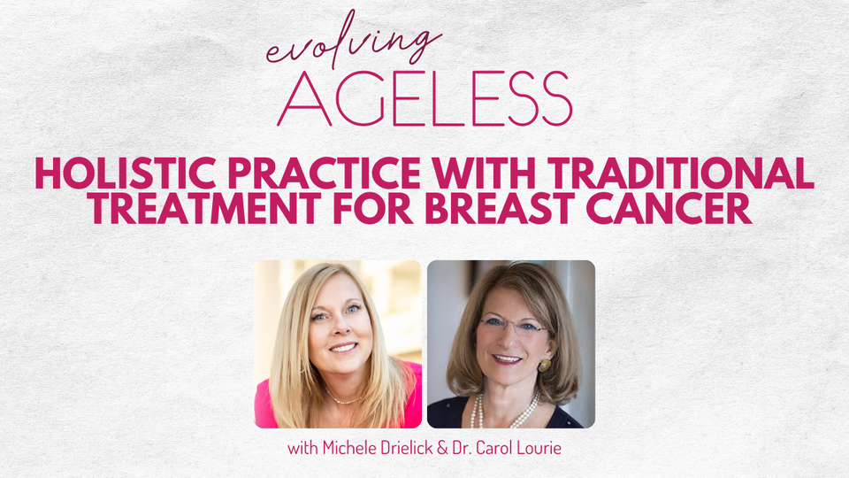 Holistic Practice with Traditional Treatment for Breast Cancer with Dr. Carol Lourie