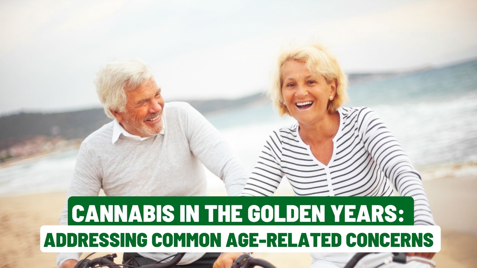 Cannabis in the Golden Years: Addressing Common Age-Related Concerns