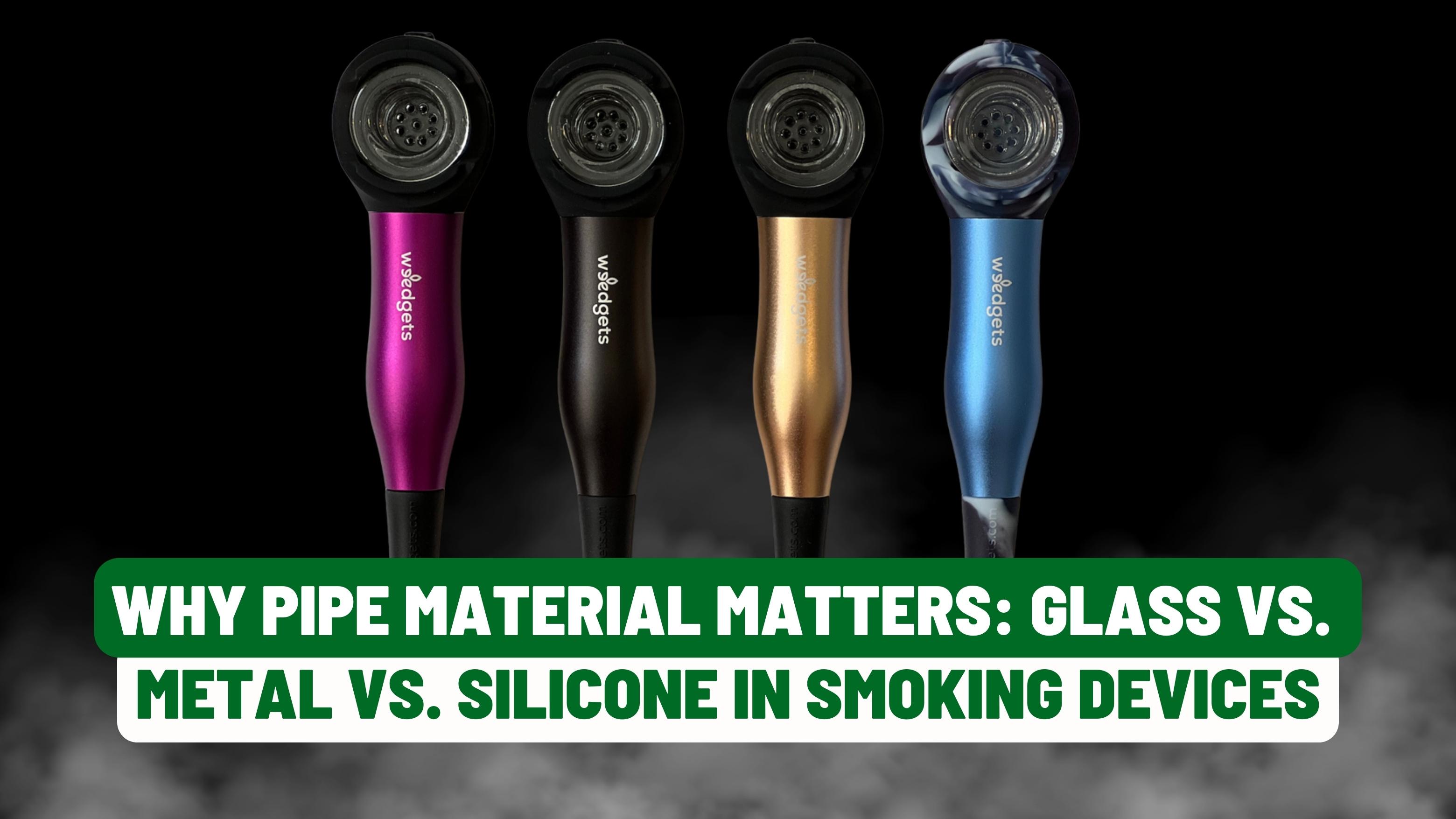 Why Pipe Material Matters: Glass vs. Metal vs. Silicone in Smoking Devices