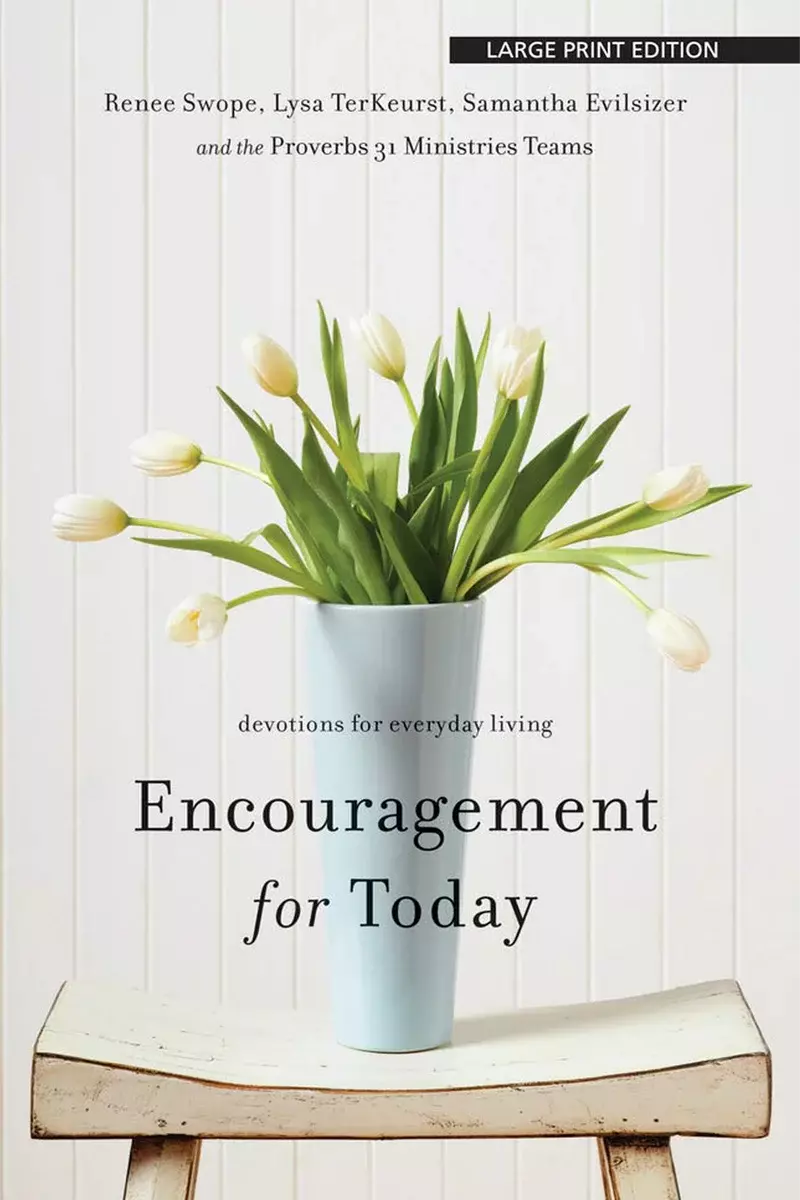 Encouragement for Today: Devotions for Everyday Living by Renee Swope, Lysa TerKeurst, and Samantha Evilsizer