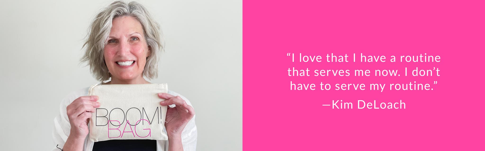 "I love that I have a routine that serves me now. I don't have to serve my routine." -- KimDeLoach