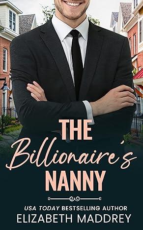 The Billionaire's Nanny by Elizabeth Maddrey