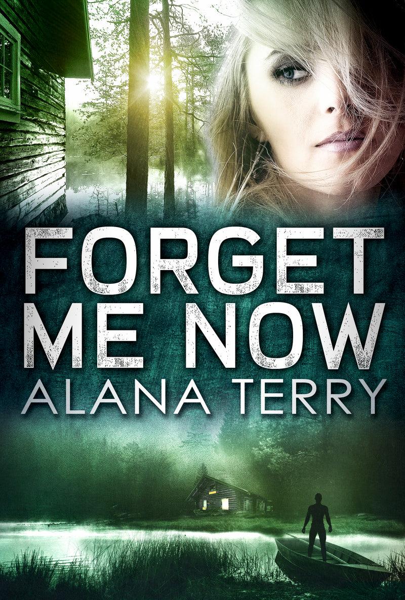 Forget Me Now by Alana Terry