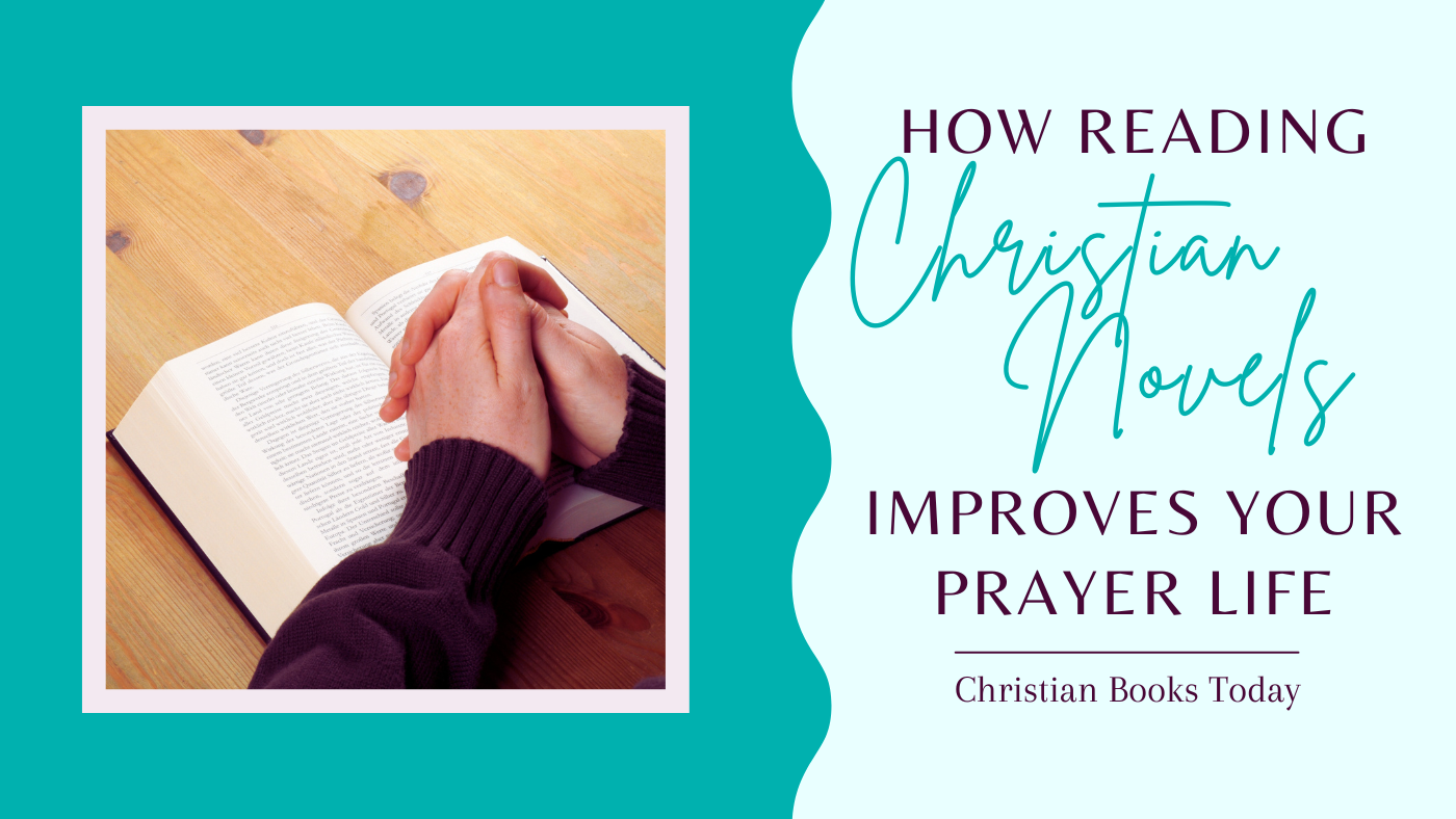 how reading Christian novels improves your prayer life